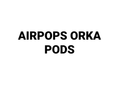 AIRSPOPS ORKA PODS