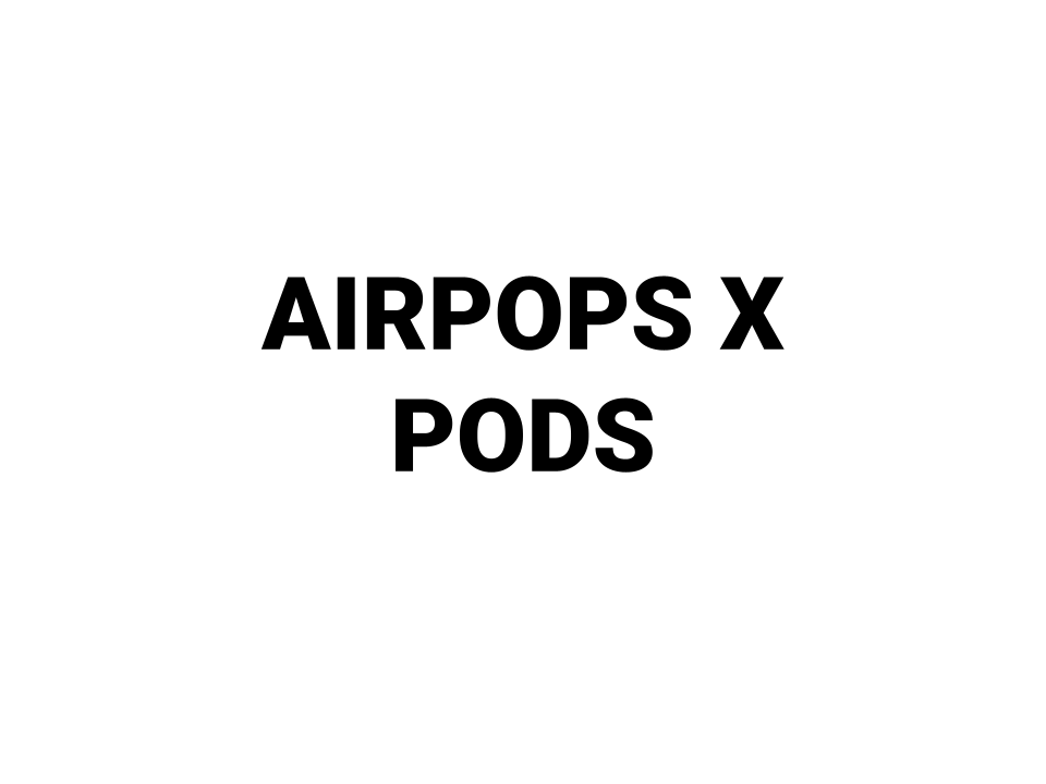 AirsPops X Pod