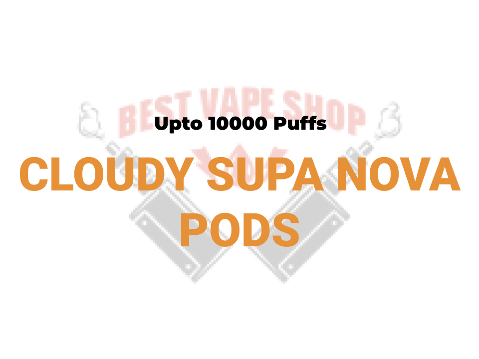 CLOUDYS SUPA NOVA 10K POD