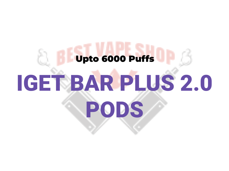 IGET 2.0 BAR PLUS 6000 PUFFS PODS