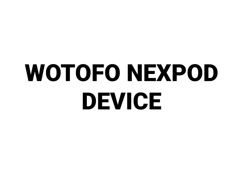 WOTOFO NEXPOD Device